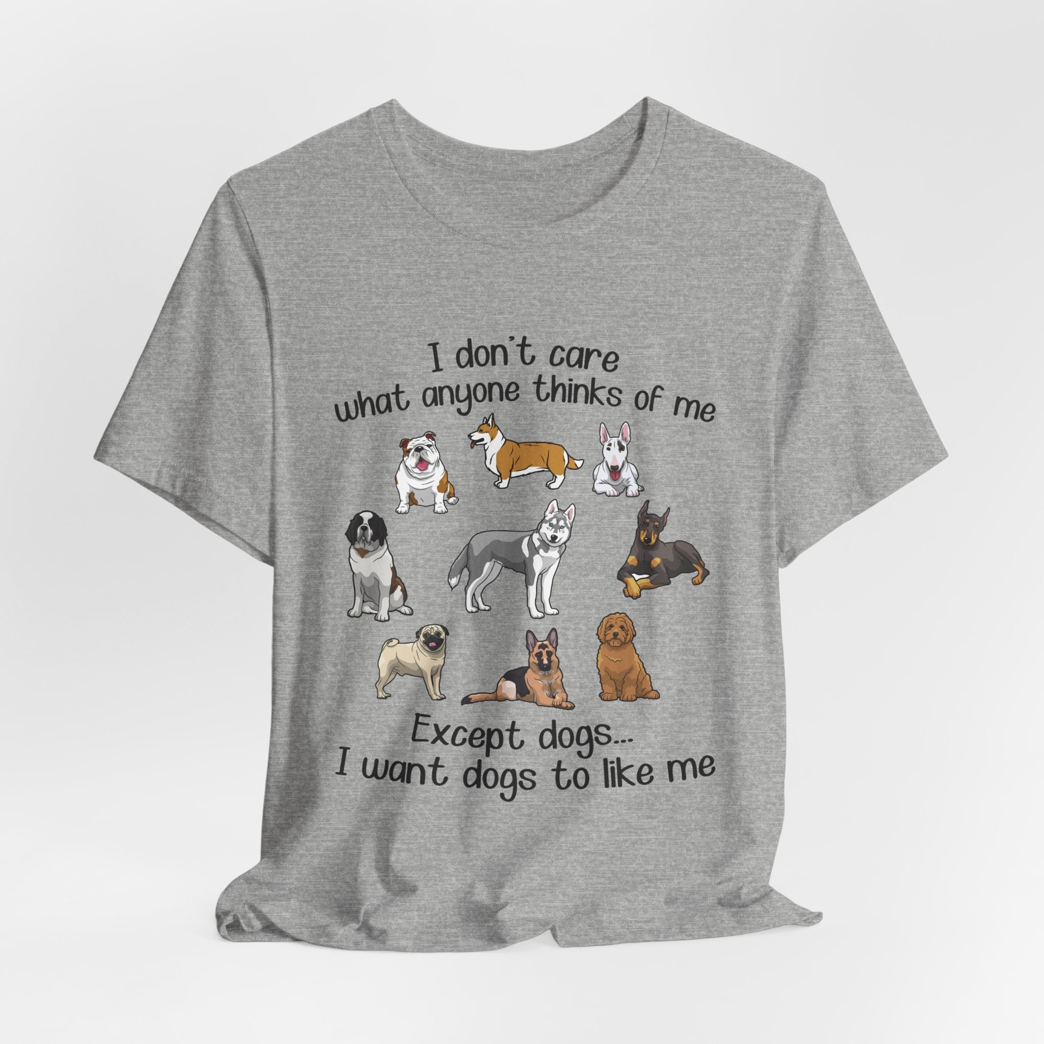 Except Dogs I Want Dogs To Like Me T-Shirt | Funny Dog Lover Gift