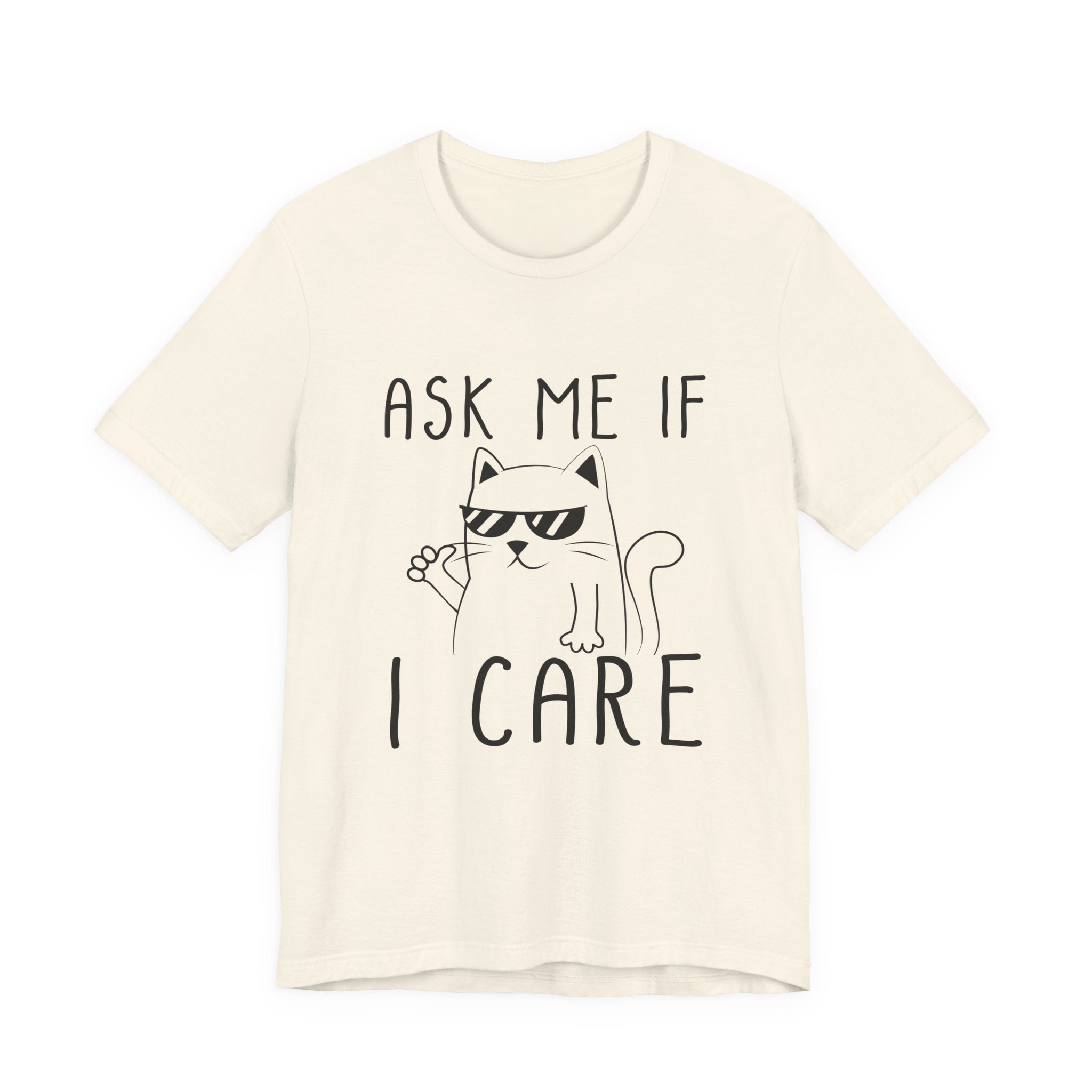 Ask Me If I Care Cat T-Shirt | Funny Cat Lover Gift