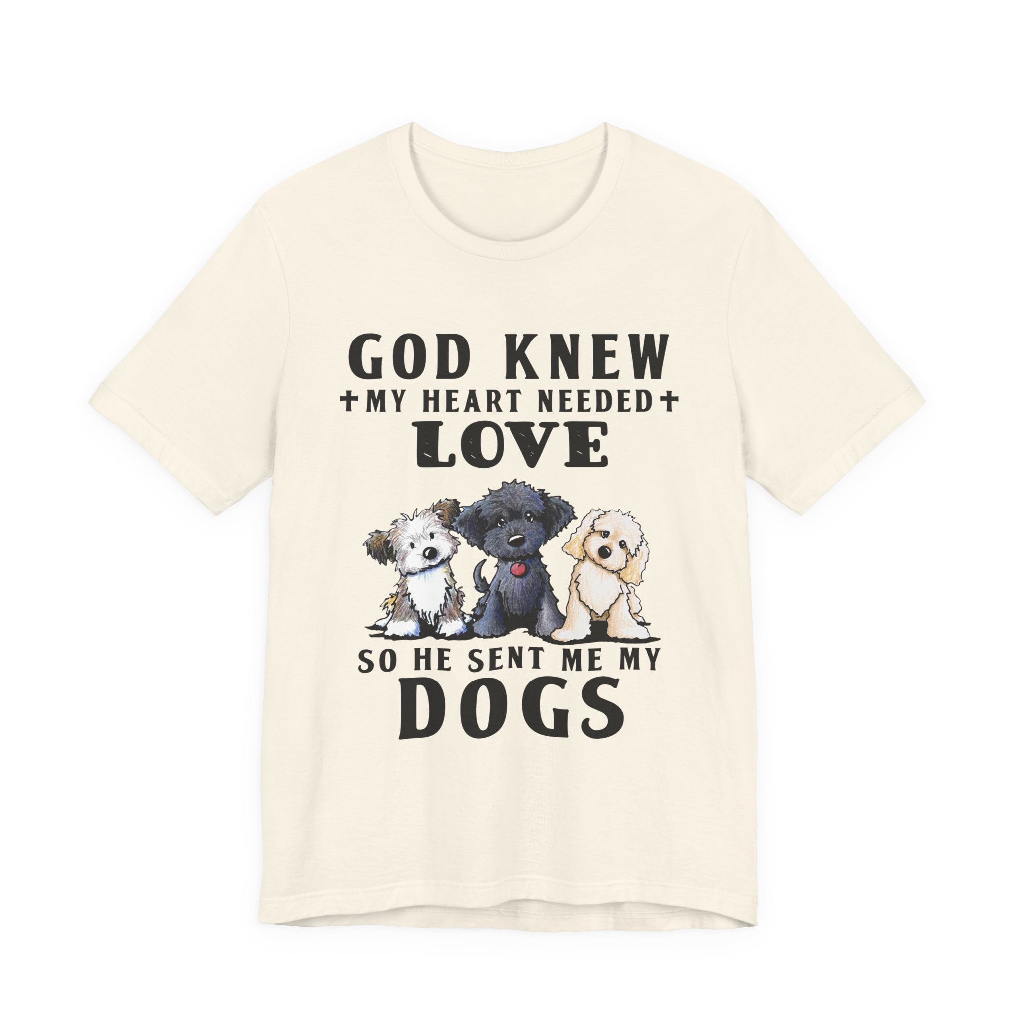 God Knew My Heart Needed Love Dogs T-Shirt | Dog Mom & Dad Gift