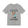 I'm Not A Dog I'm A Baby Yorkie T-Shirt | Funny Dog Mom Gift
