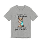 I'm Not A Dog I'm A Baby Yorkie T-Shirt | Funny Dog Mom Gift