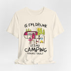 If I'm Drunk It's My Camping Friends' Fault T-Shirt | Funny Camper Gift