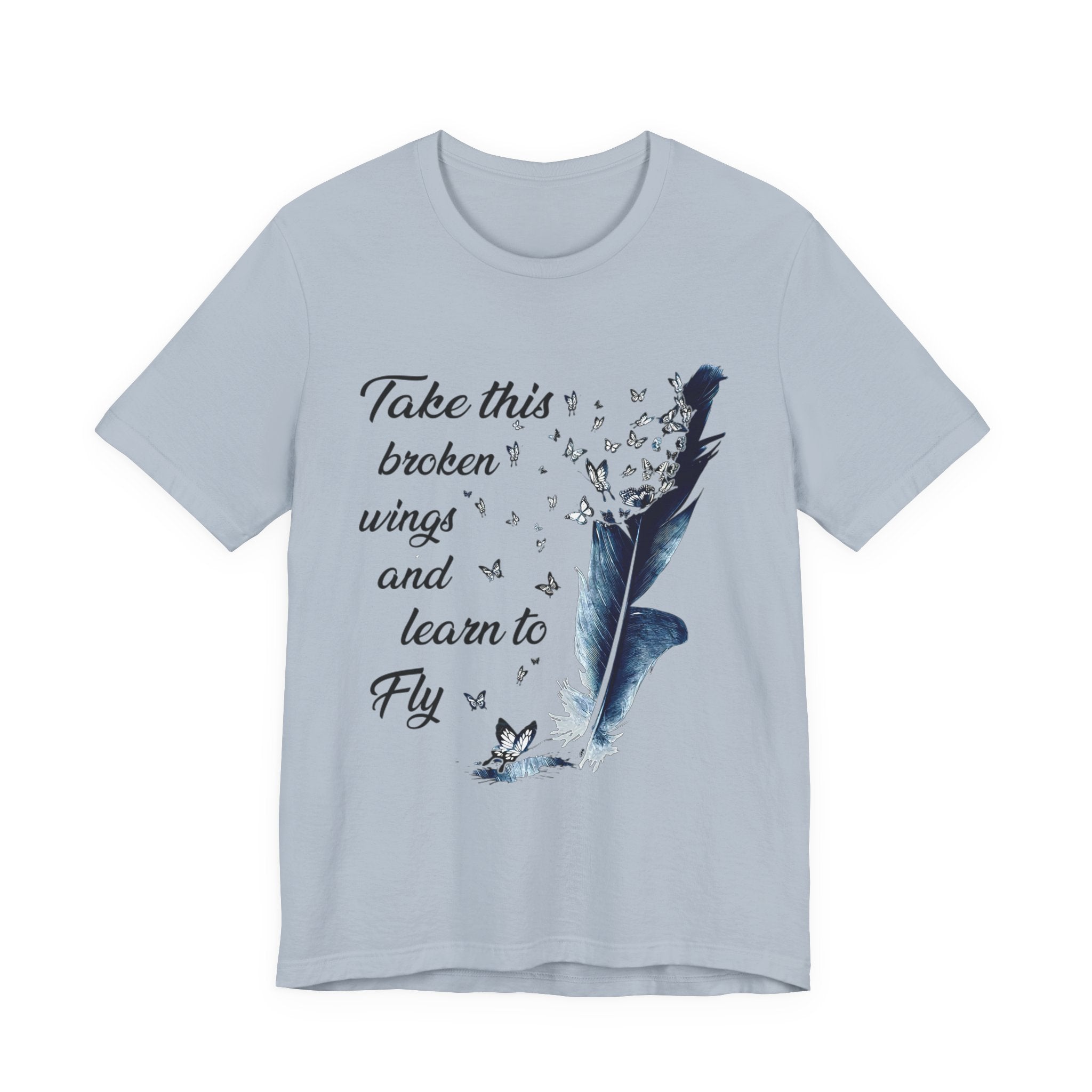 Take Broken Wings Fly T-Shirt | Free Spirit Gift