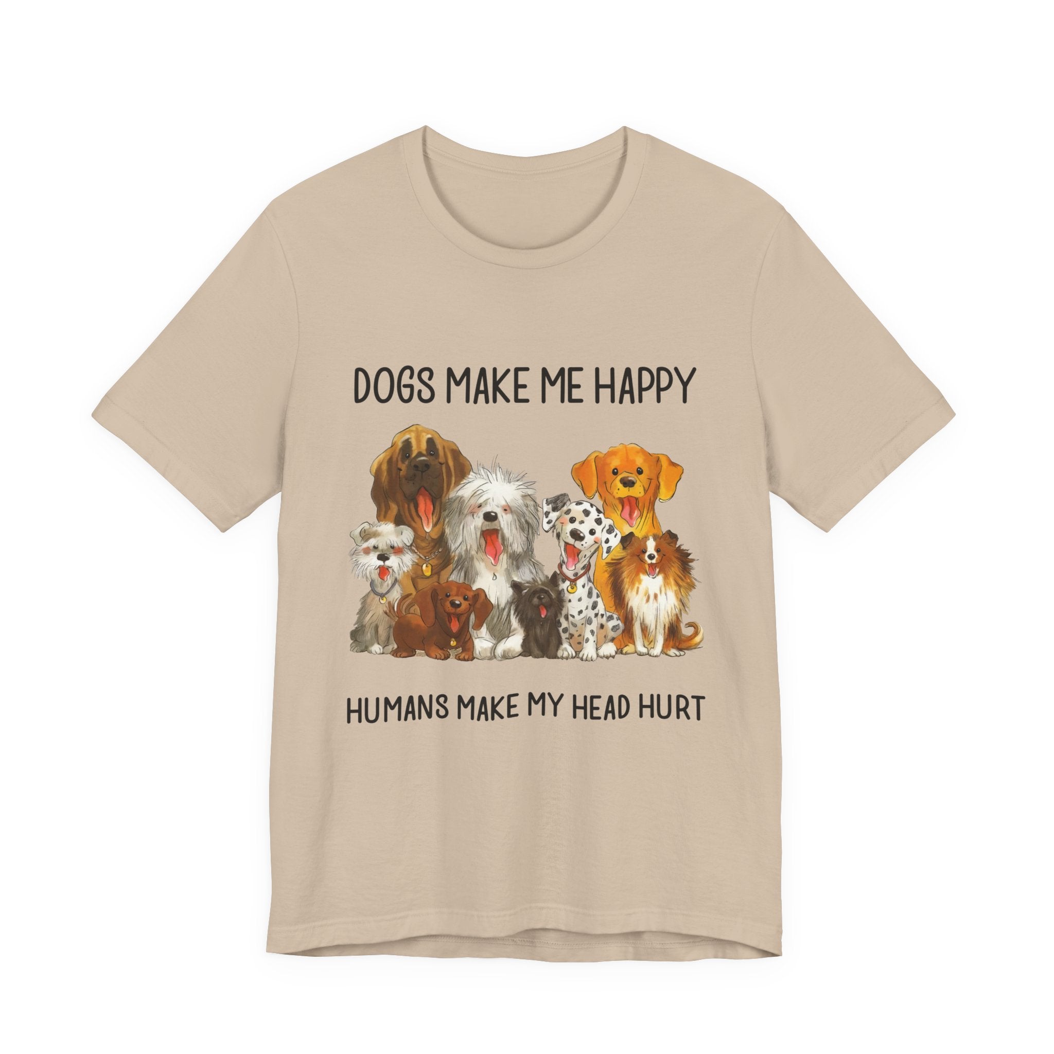 Dogs Make Me Happy T-Shirt | Funny Dog Lover Gift