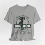 Don't Mess with Dog Mom T-Shirt | Protective Dog Mom Gift
