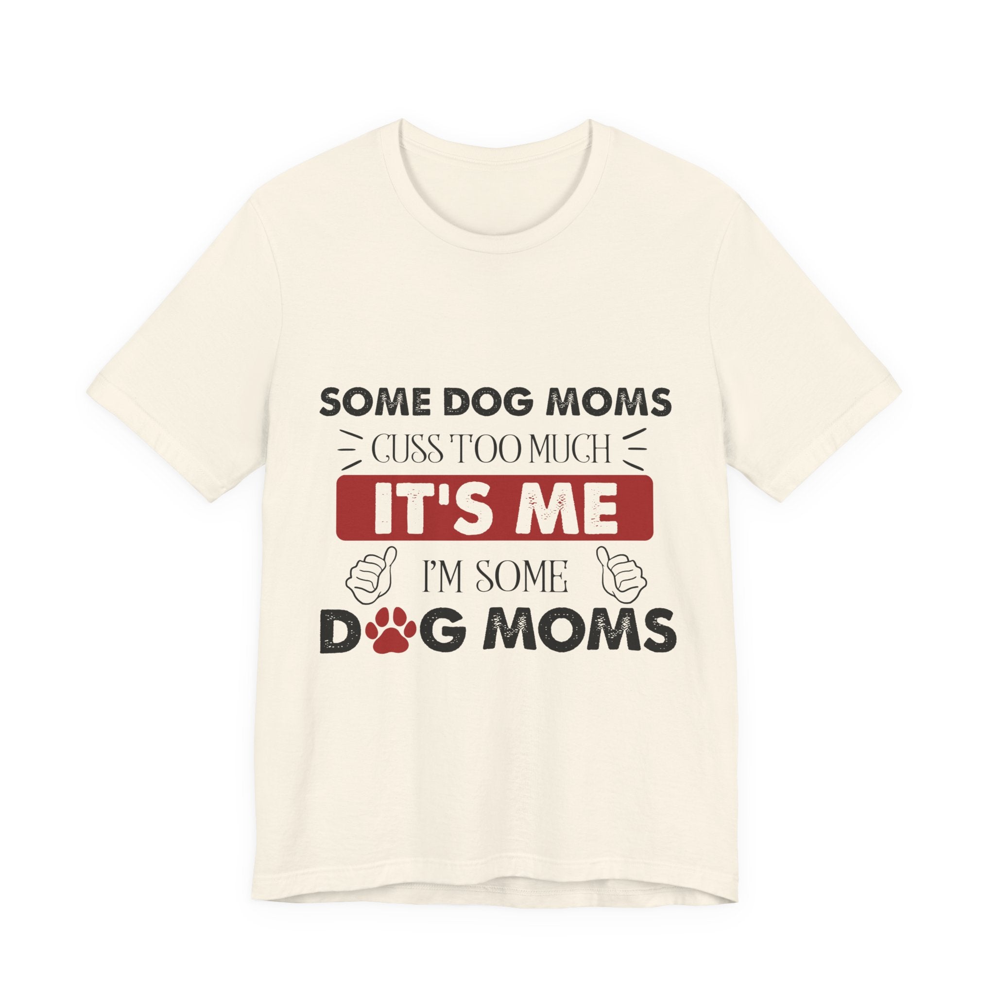 Funny Dog Mom Cuss T-Shirt | Relatable Pet Parent Gift