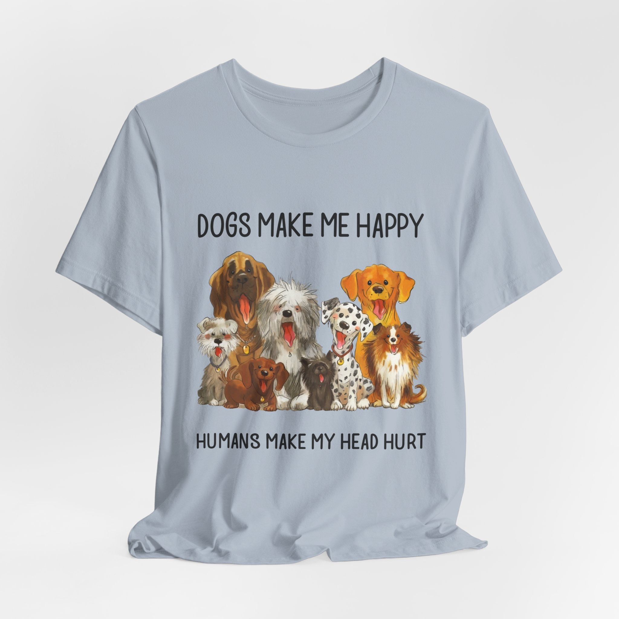 Dogs Make Me Happy T-Shirt | Funny Dog Lover Gift