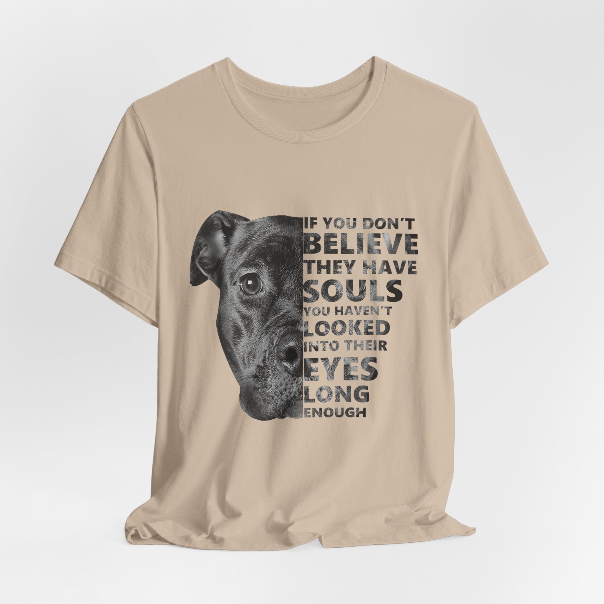 If You Don't Believe They Have Souls T-Shirt | Dog Lover Gift
