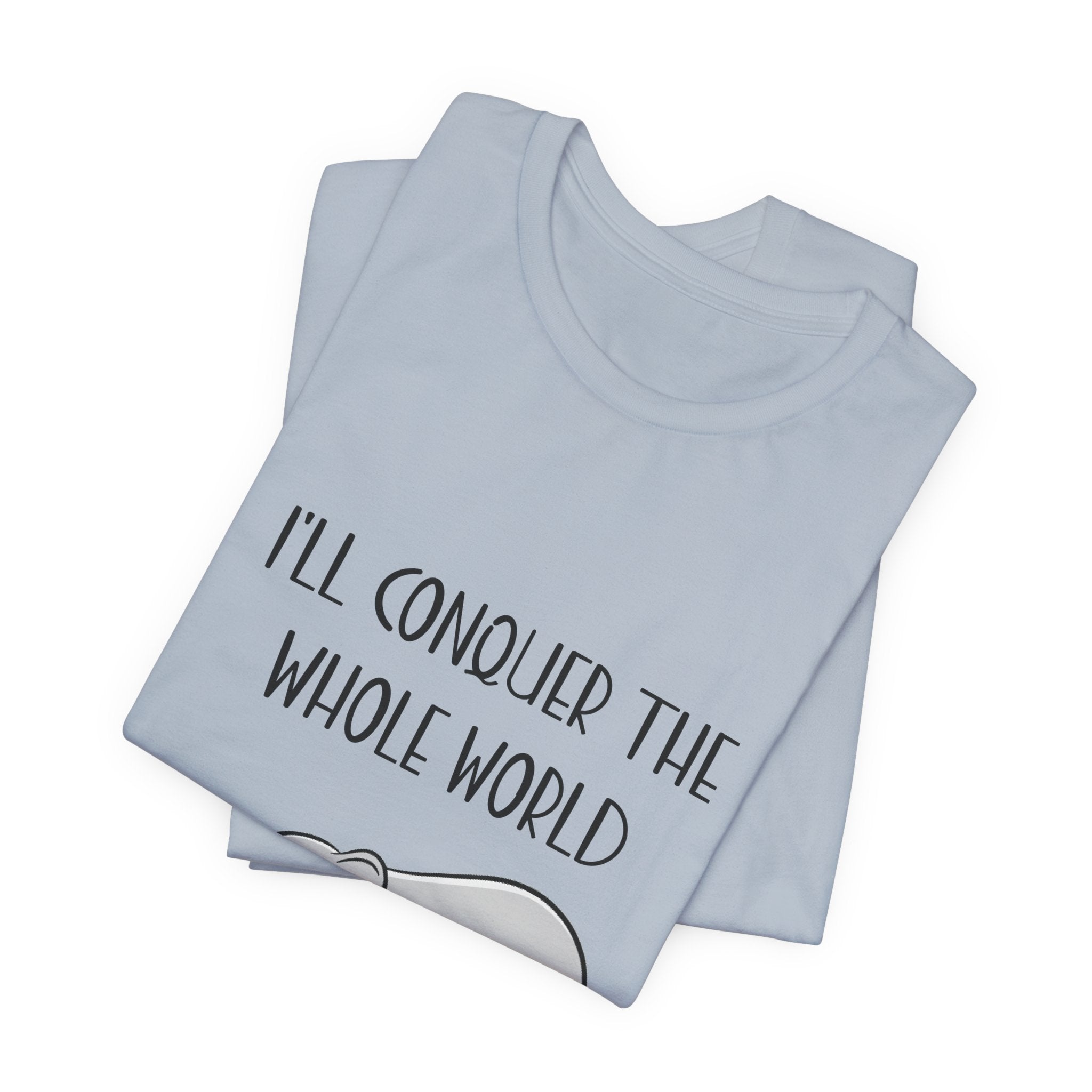 I'll Conquer The World (Tomorrow) T-Shirt | Funny Elephant Lover Gift