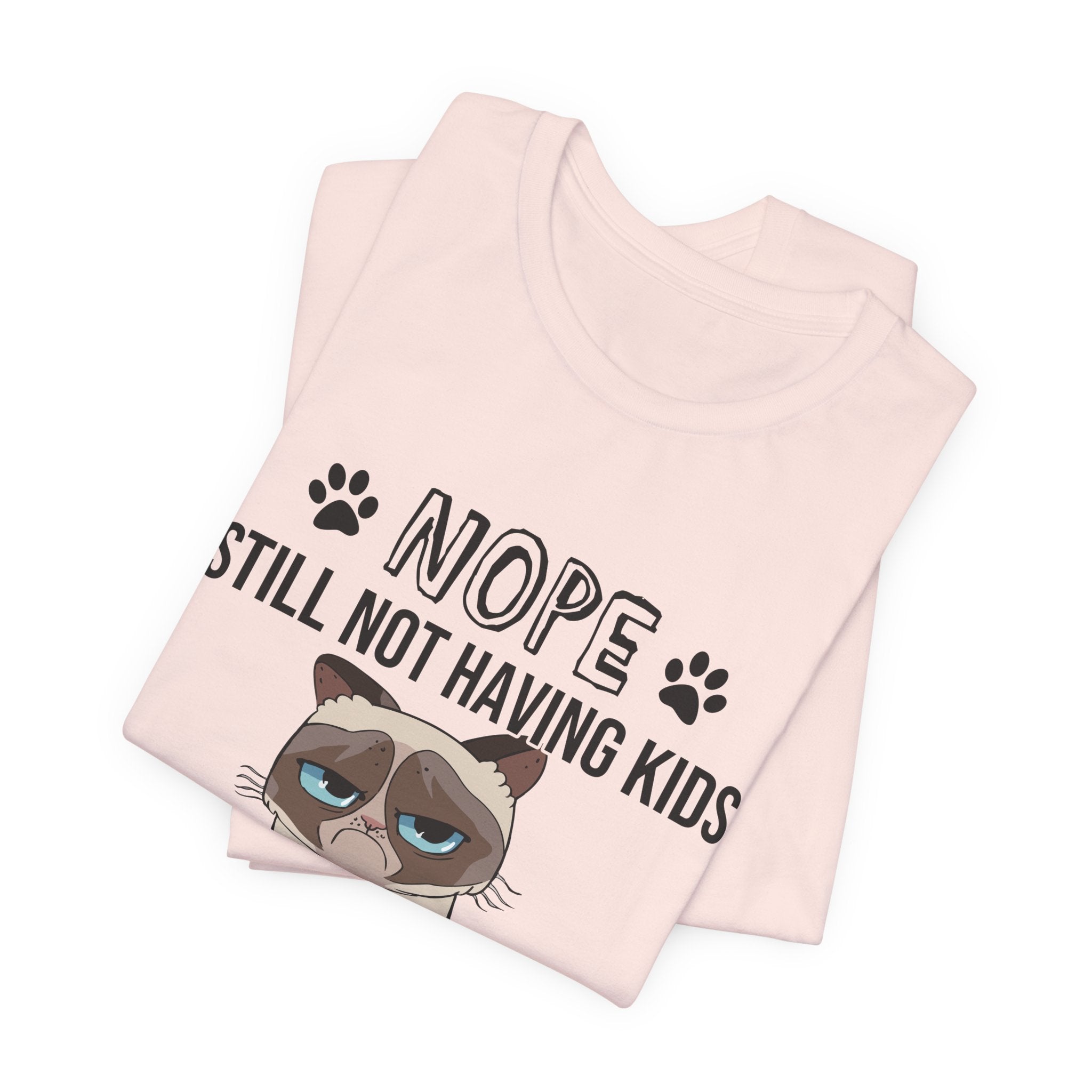 Nope Still Not Having Kids T-Shirt | Grumpy Cat Lover Gift