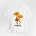 I Paint Flowers So They Will Not Die T-Shirt | Hippie Soul Gift