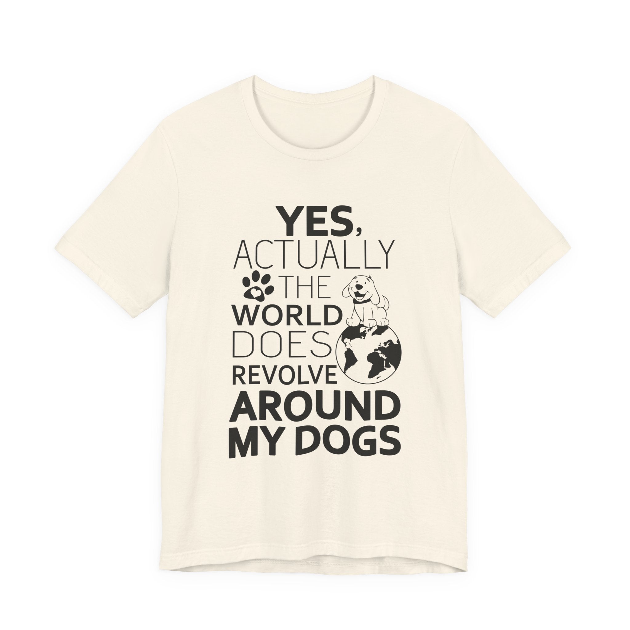 World Revolves Around My Dogs T-Shirt | Funny Dog Lover Gift