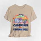 All The Cool Girls Camping And Drinking T-Shirt | Camping Girls Gift