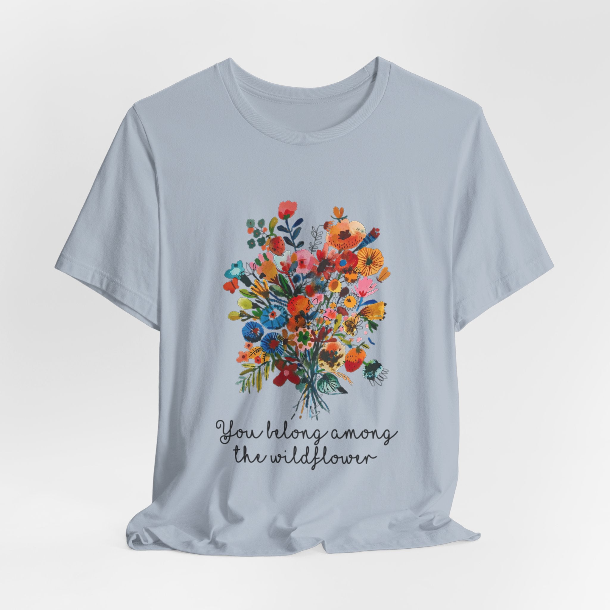 You Belong Among The Wildflower T-Shirt | Hippie Soul Gift