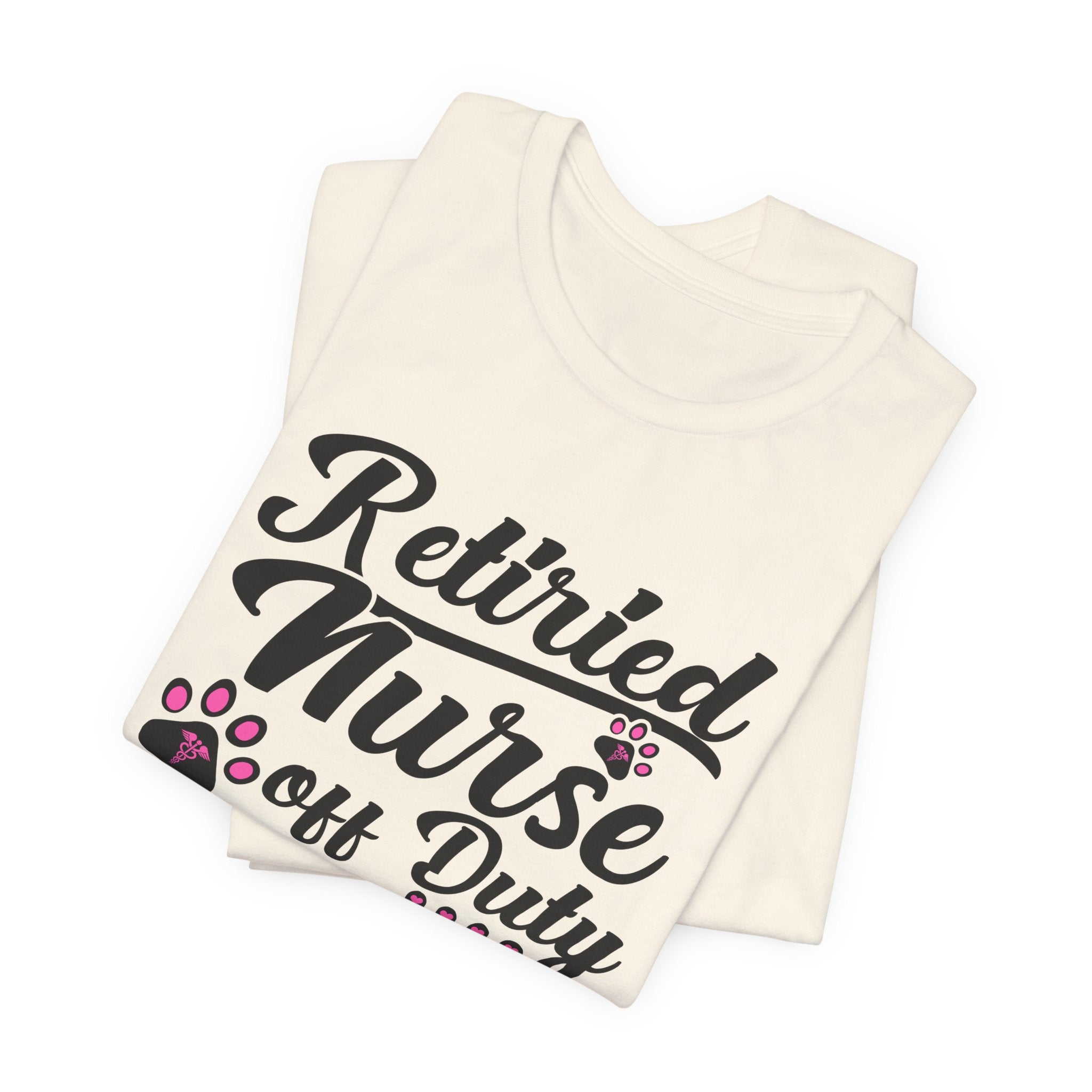Retired Nurse Off Duty Promoted To Stay At Home Dog Mom T-Shirt | Dog Mom Gift