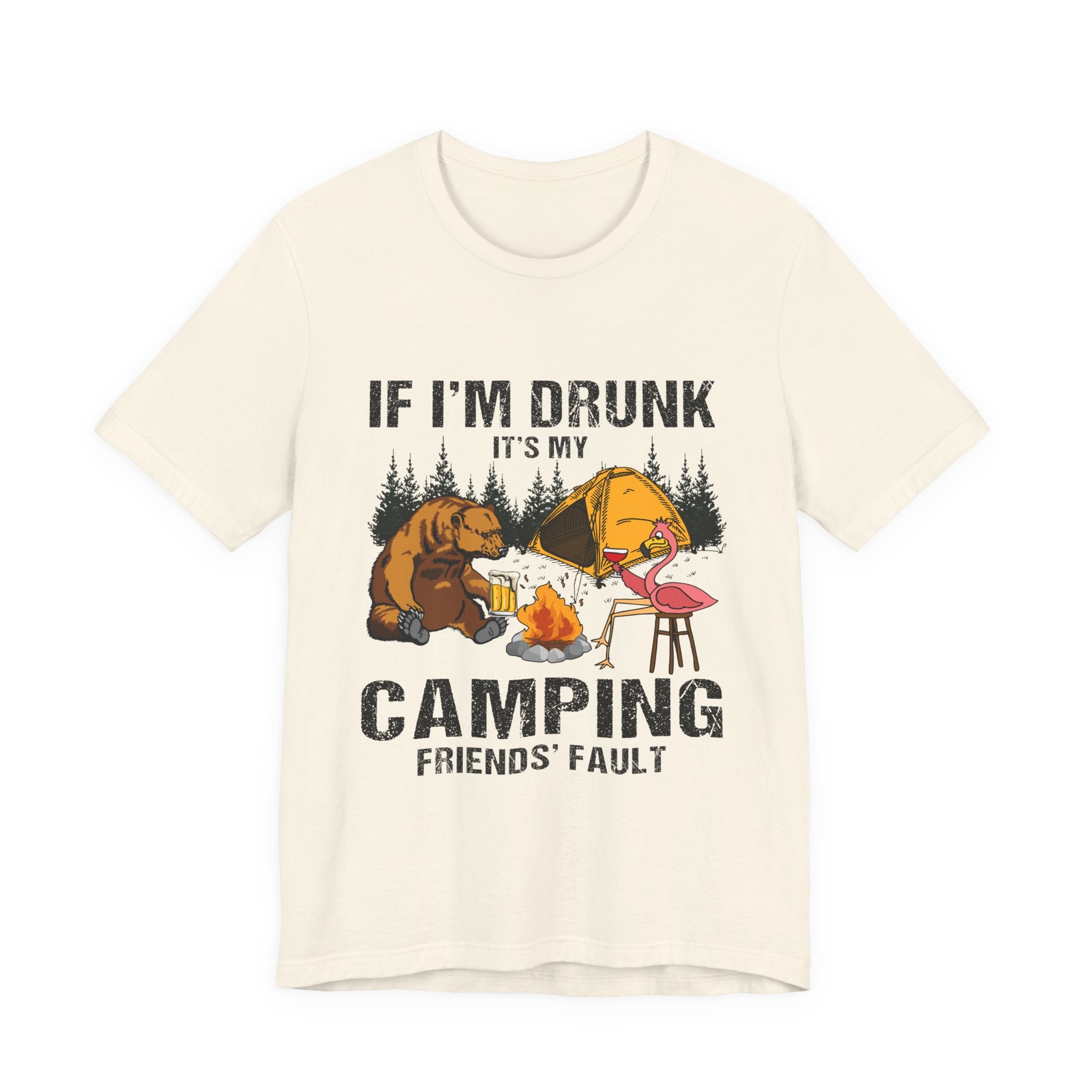 If I'm Drunk It's My Camping Friends' Fault T-Shirt | Funny Camper Gift
