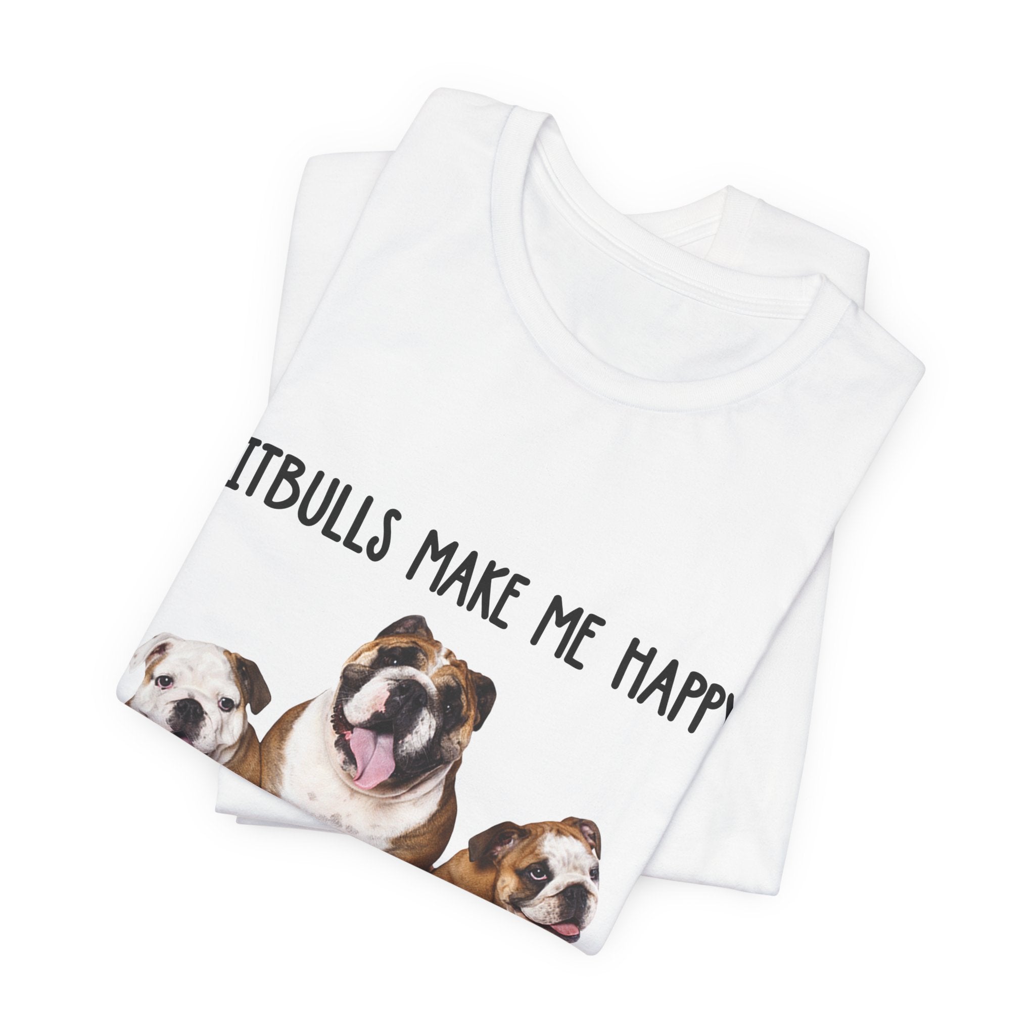 Pitbulls Make Me Happy T-Shirt | Funny Dog Lover & Bully Breed Gift
