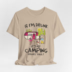 If I'm Drunk It's My Camping Friends' Fault T-Shirt | Funny Camper Gift