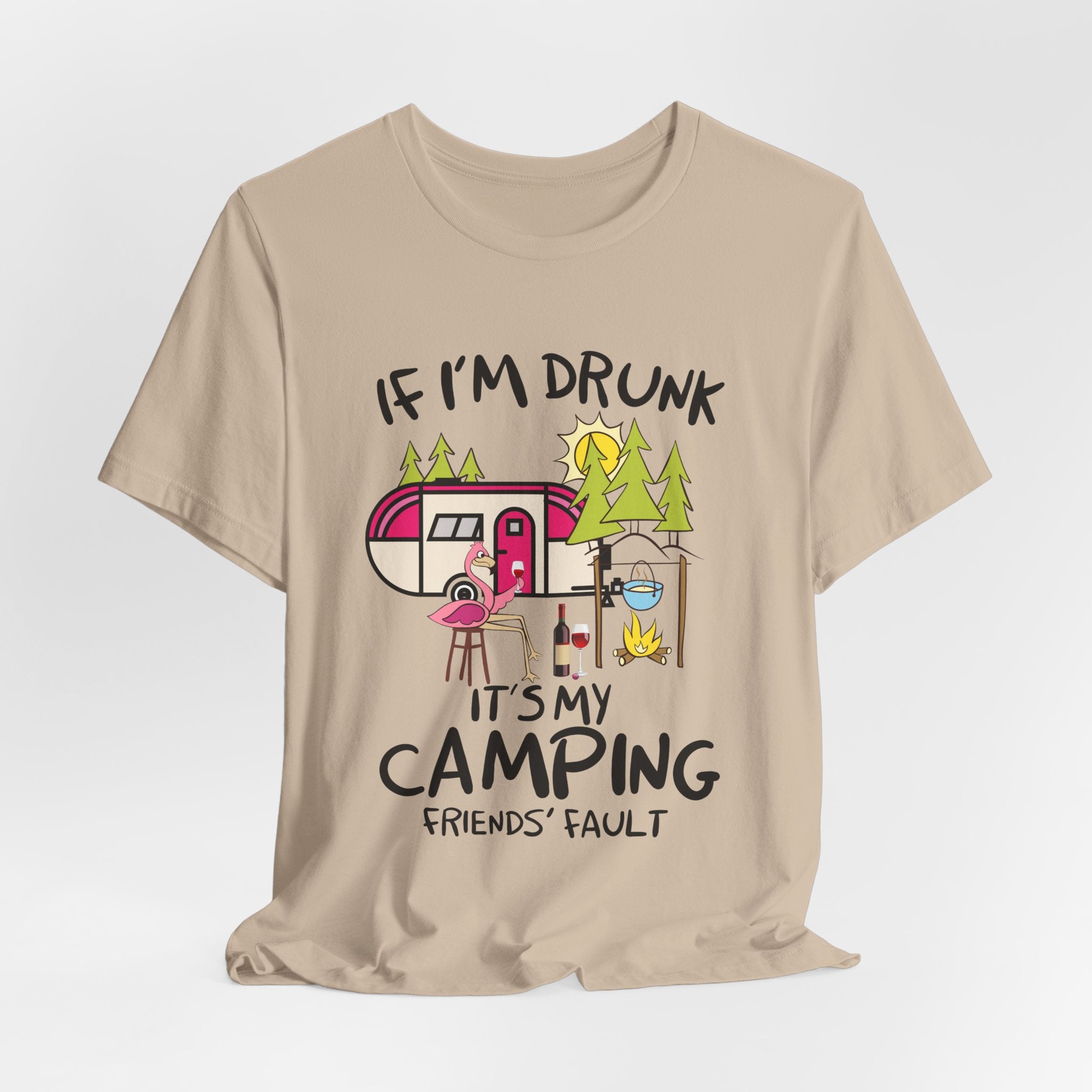 If I'm Drunk It's My Camping Friends' Fault T-Shirt | Funny Camper Gift