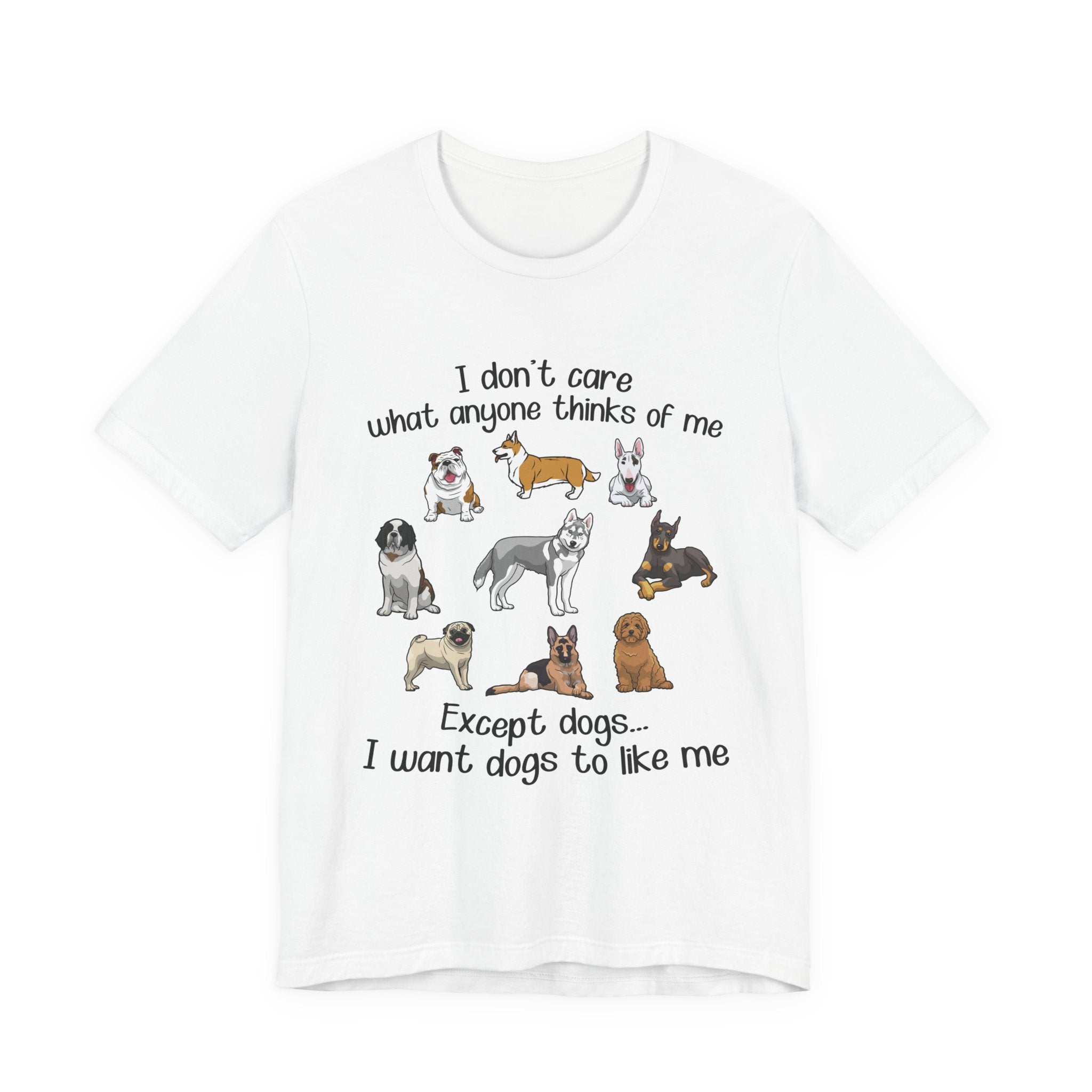 Except Dogs I Want Dogs To Like Me T-Shirt | Funny Dog Lover Gift