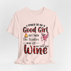 Bonfire Was Lit Wine T-Shirt | Funny Camping Girl Gift