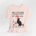 A Woman Cannot Survive on Wine Alone T-Shirt | Cat Lover Gift
