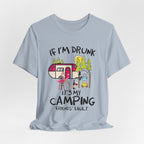 If I'm Drunk It's My Camping Friends' Fault T-Shirt | Funny Camper Gift