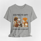 Dogs Make Me Happy T-Shirt | Funny Dog Lover Gift