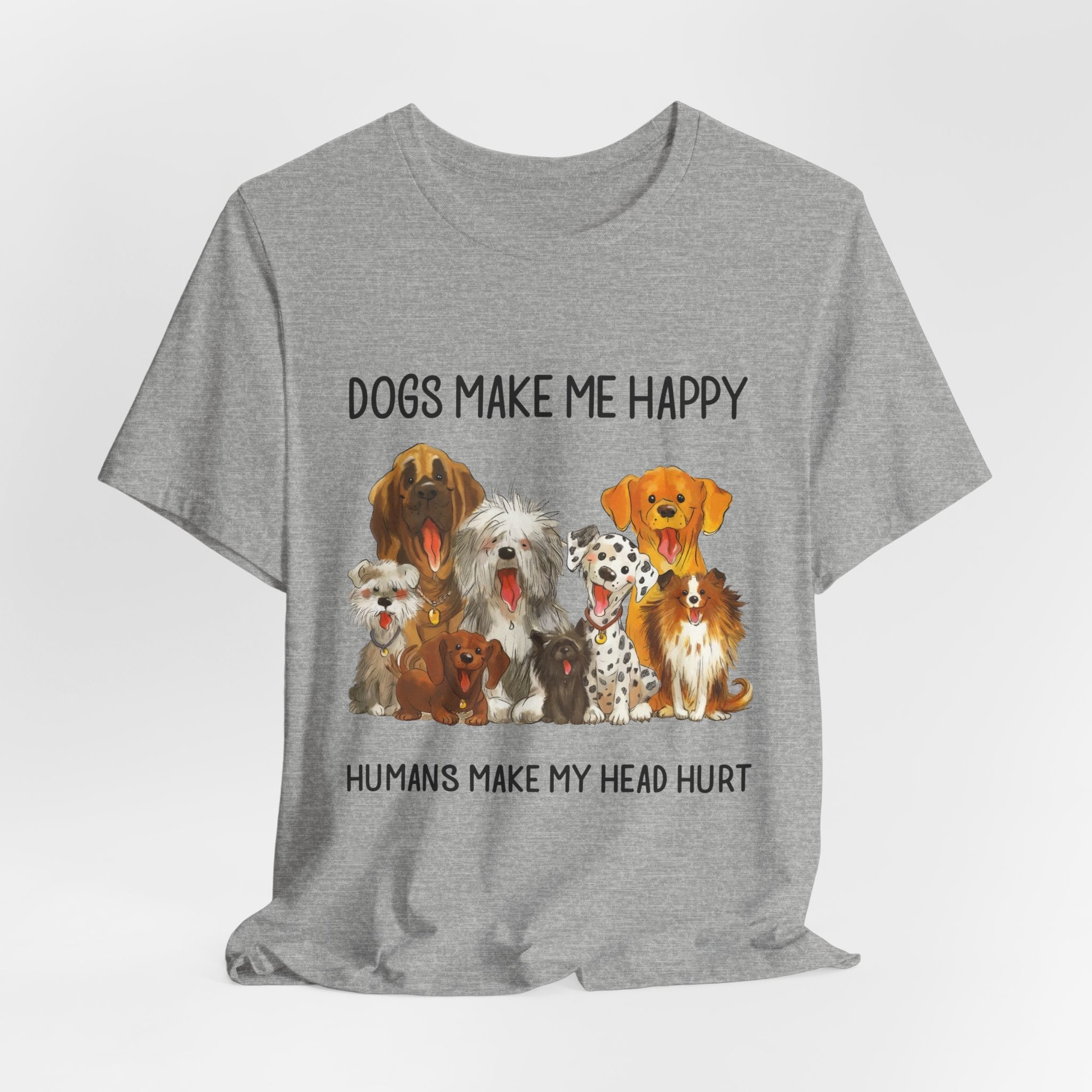 Dogs Make Me Happy T-Shirt | Funny Dog Lover Gift