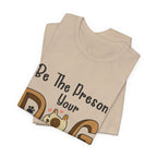Be The Person Your Dog Thinks You Are T-Shirt | Dog Lover Gift