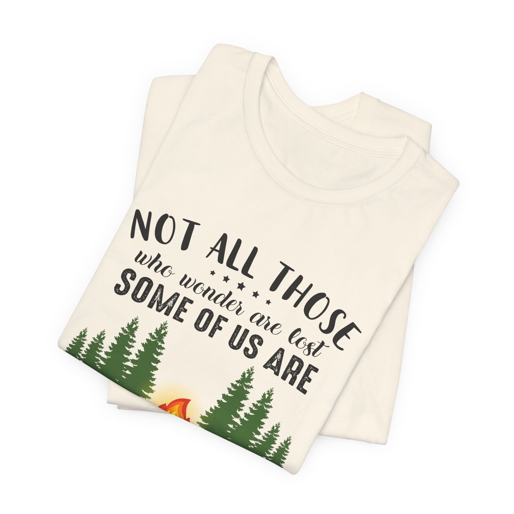 Not All Who Wonder Are Lost T-Shirt | Firewood Seeker Gift