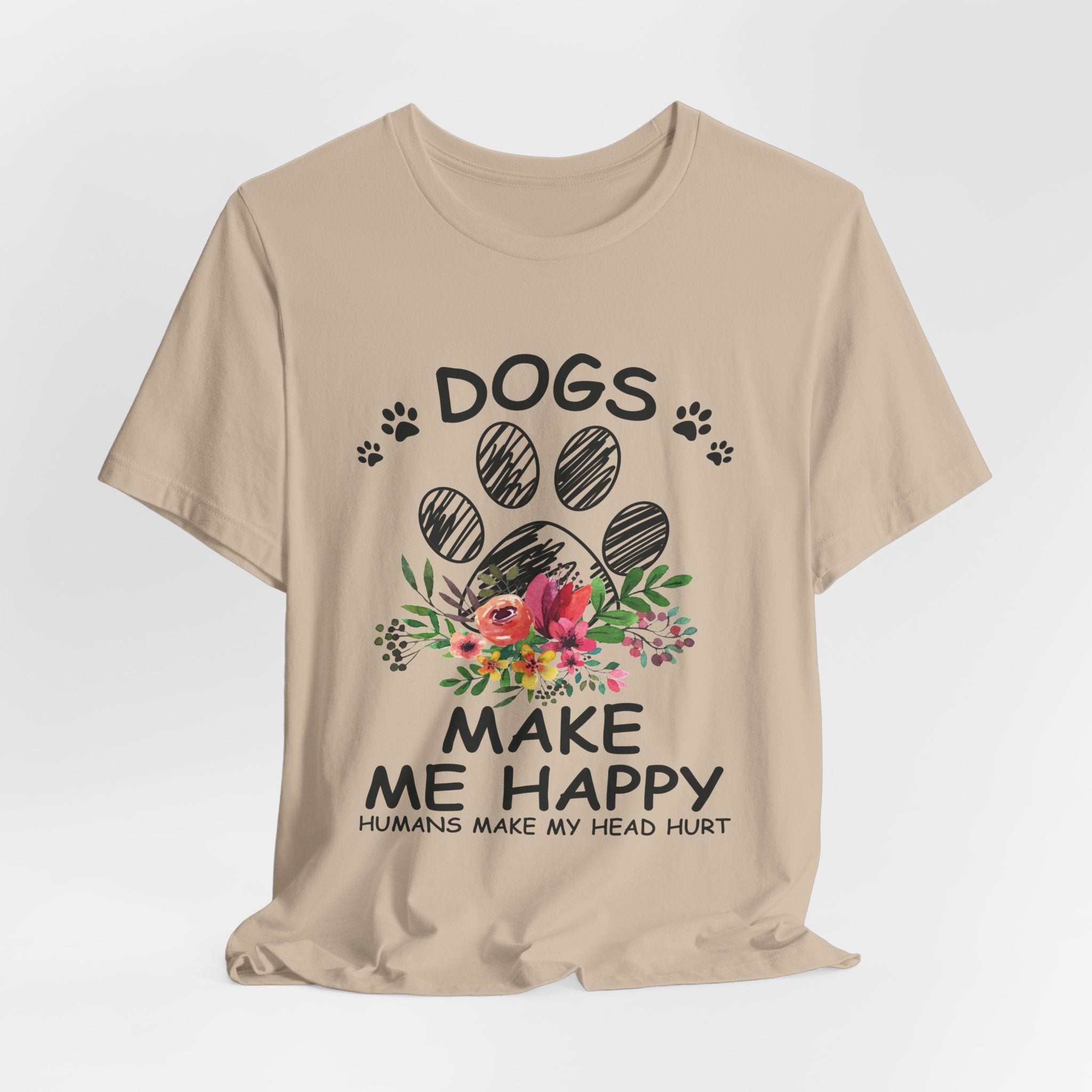 Dogs Make Me Happy Humans Make My Head Hurt T-Shirt | Dog Lover Gift