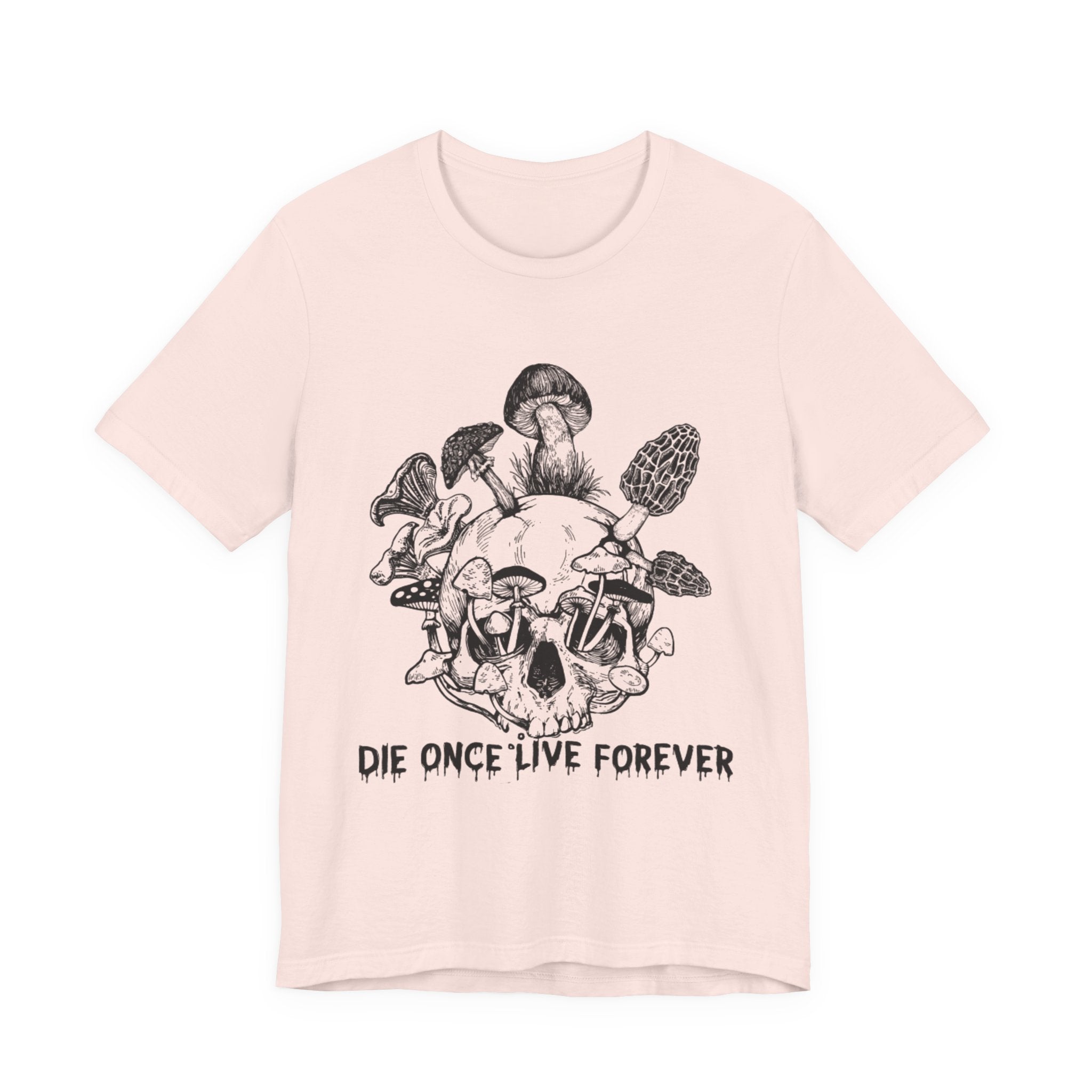 Die Once Live Forever T-Shirt | Free Spirit Gift