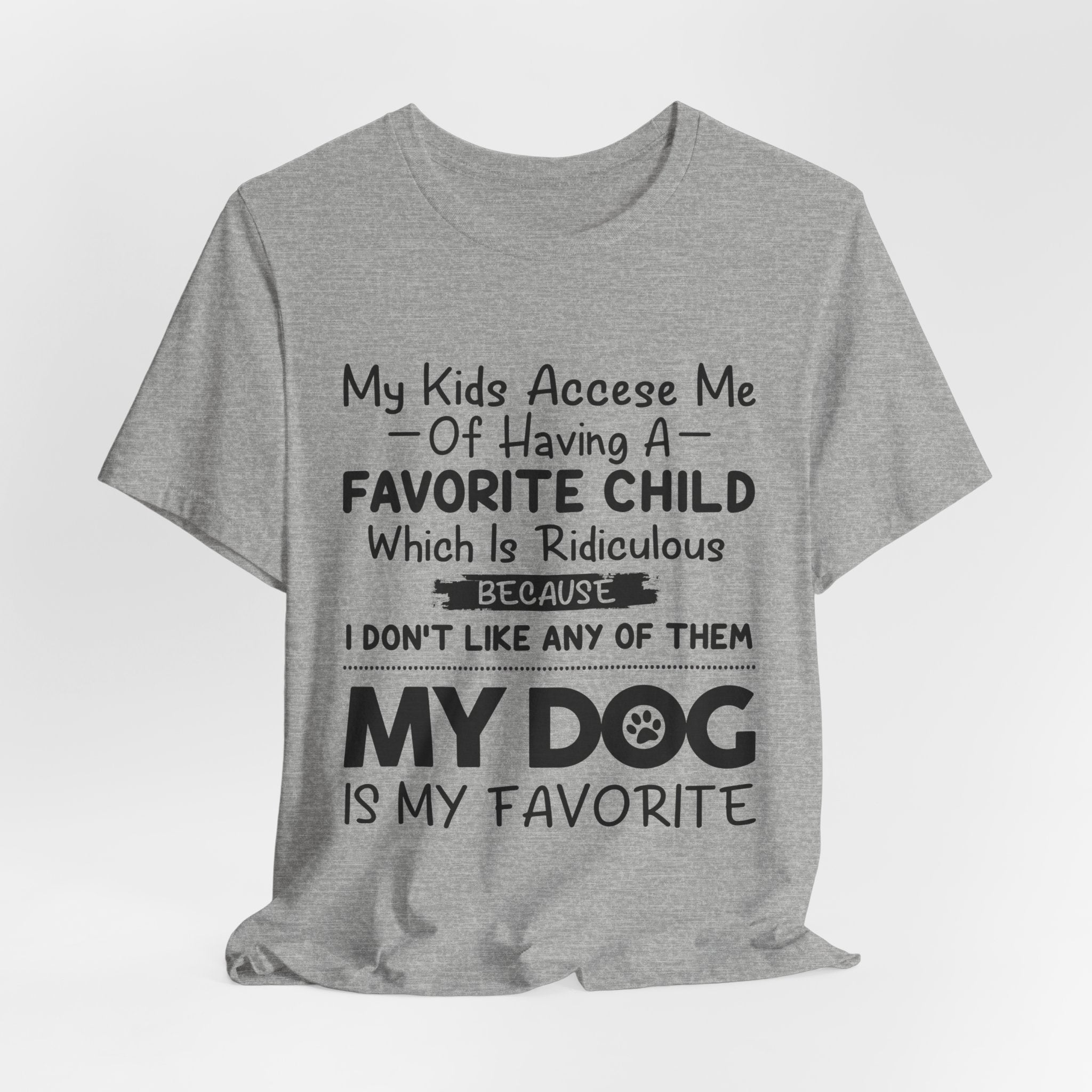 My Dog Is My Favorite T-Shirt | Funny Dog Parent Gift