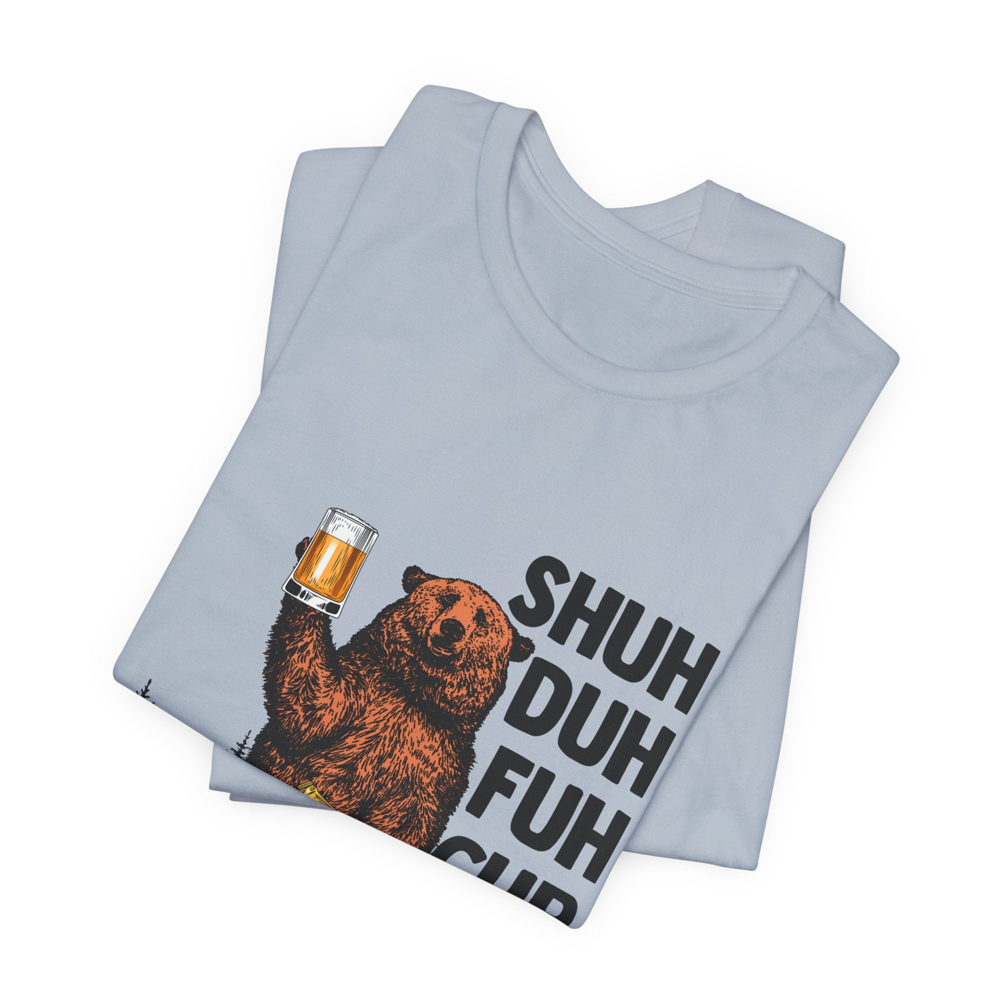 Shuh Duh Fuh Cup Bear T-Shirt | Funny Campfire Beer Gift