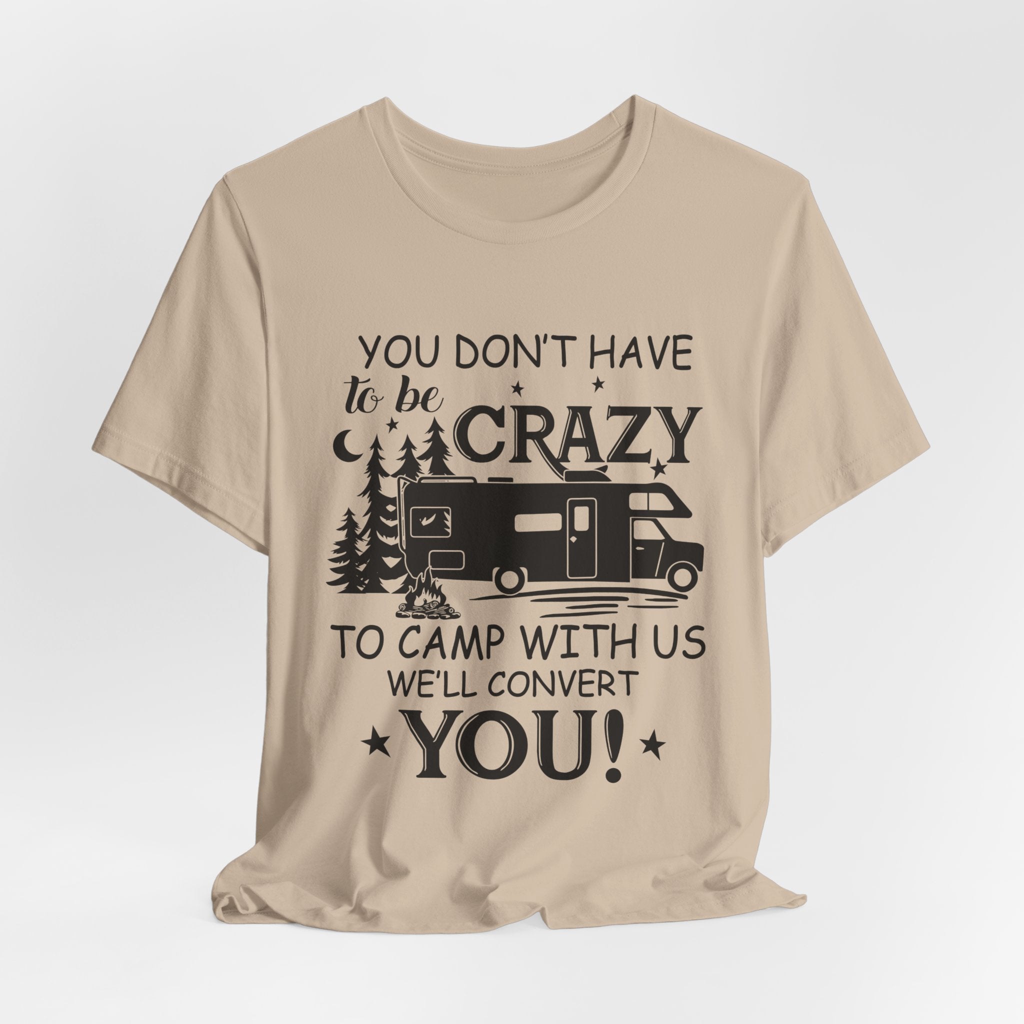 You Don't Have To Be Crazy To Camp T-Shirt | RV Camper Gift