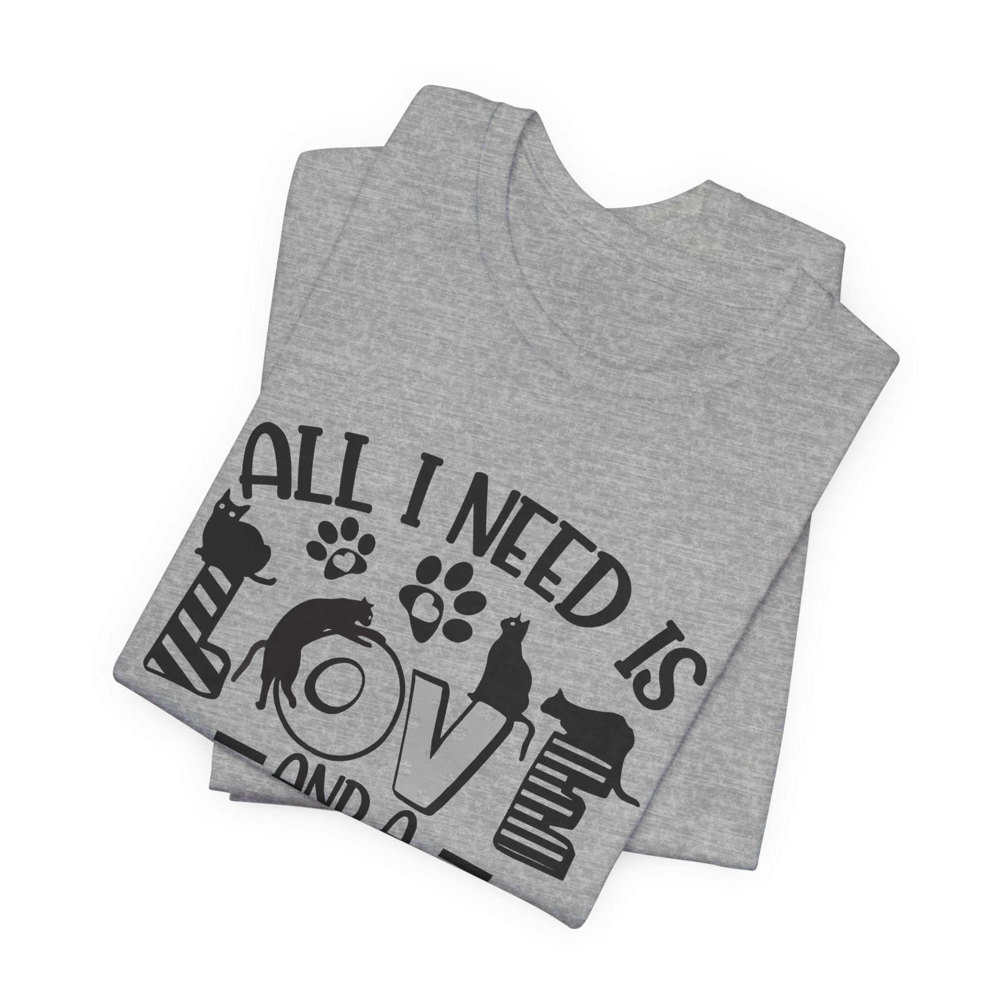All I Need Is Love And A Cat T-Shirt | Cat Lover Gift