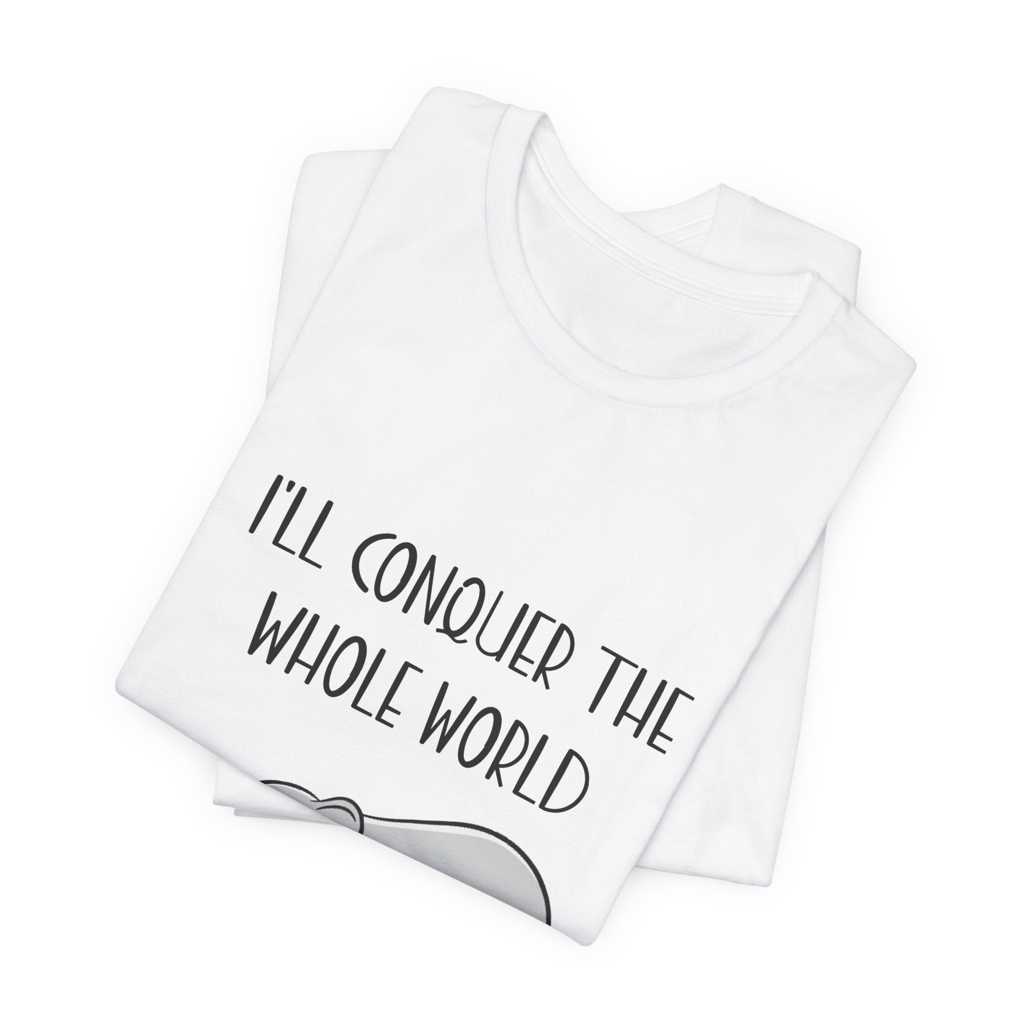 I'll Conquer The World (Tomorrow) T-Shirt | Funny Elephant Lover Gift