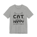 CAT Make Me HAPPY T-Shirt | Funny Cat Lover Gift
