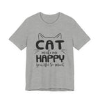 CAT Make Me HAPPY T-Shirt | Funny Cat Lover Gift