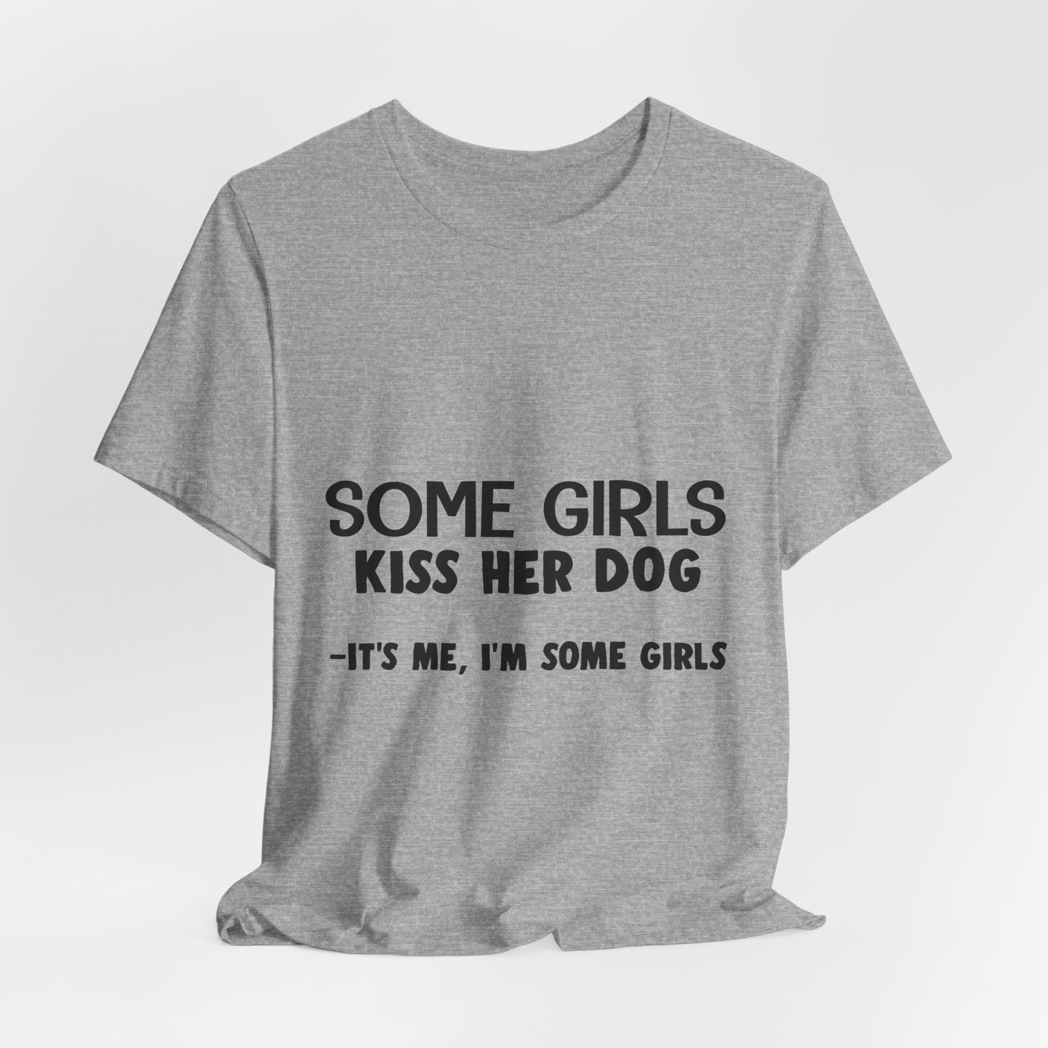 It's Me I'm Some Girls T-Shirt | Funny Dog Lover Gift