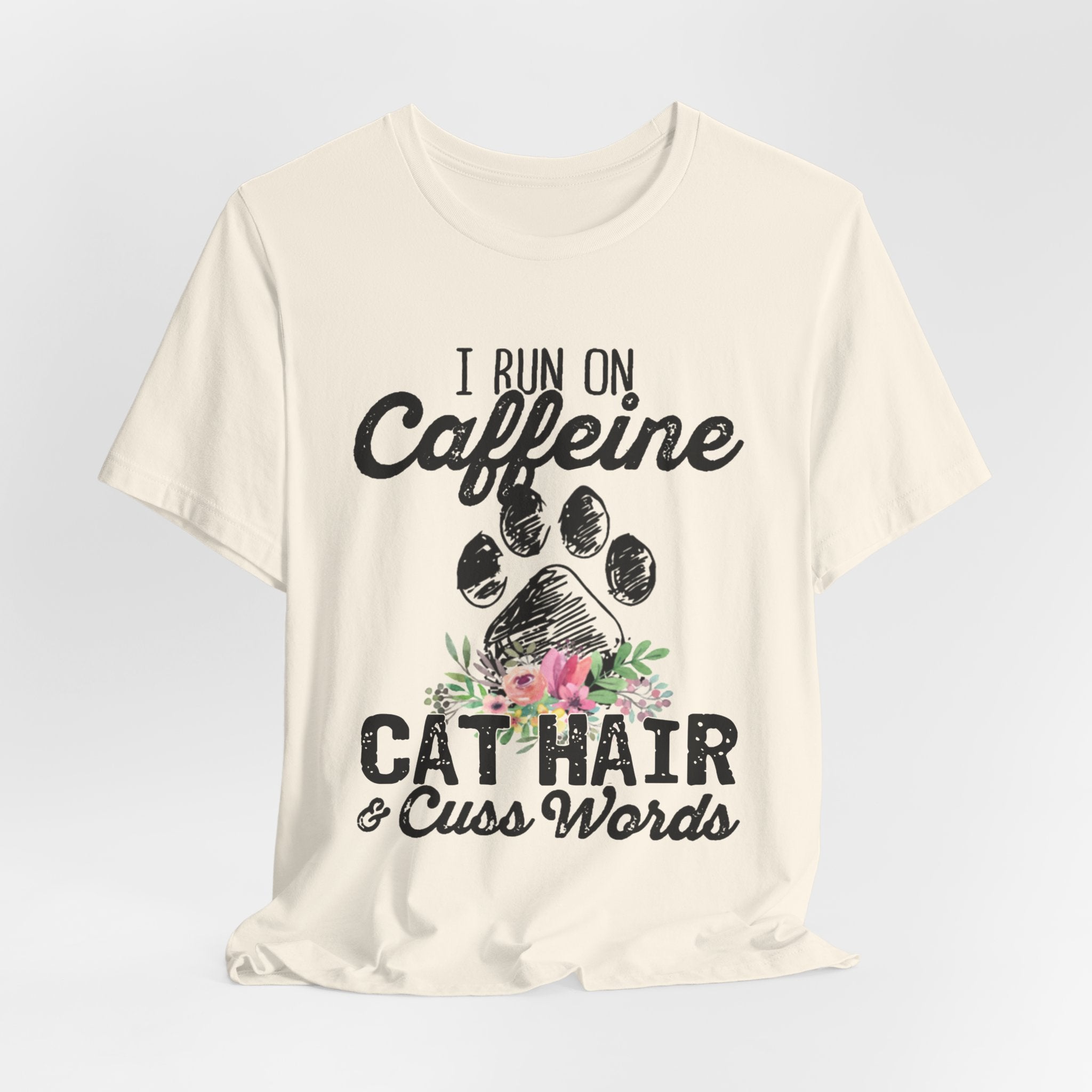 I Run On Caffeine Cat Hair & Cuss Words T-Shirt | Cat Lover Gift