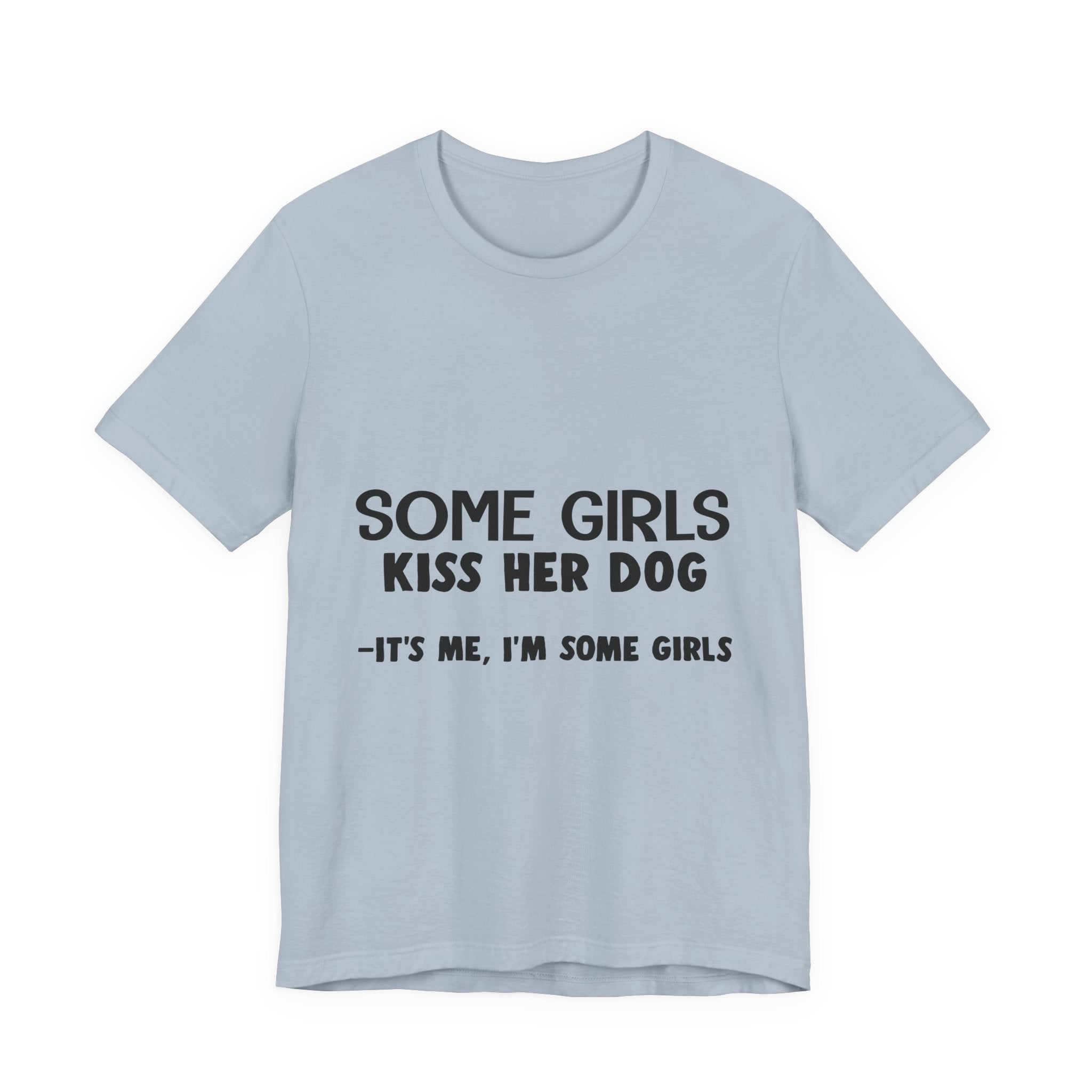 It's Me I'm Some Girls T-Shirt | Funny Dog Lover Gift