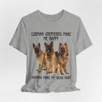 German Shepherds Make Me Happy T-Shirt | GSD Owner Gift