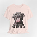 To All My Haters T-Shirt | Sassy Pitbull Dog Lover Gift