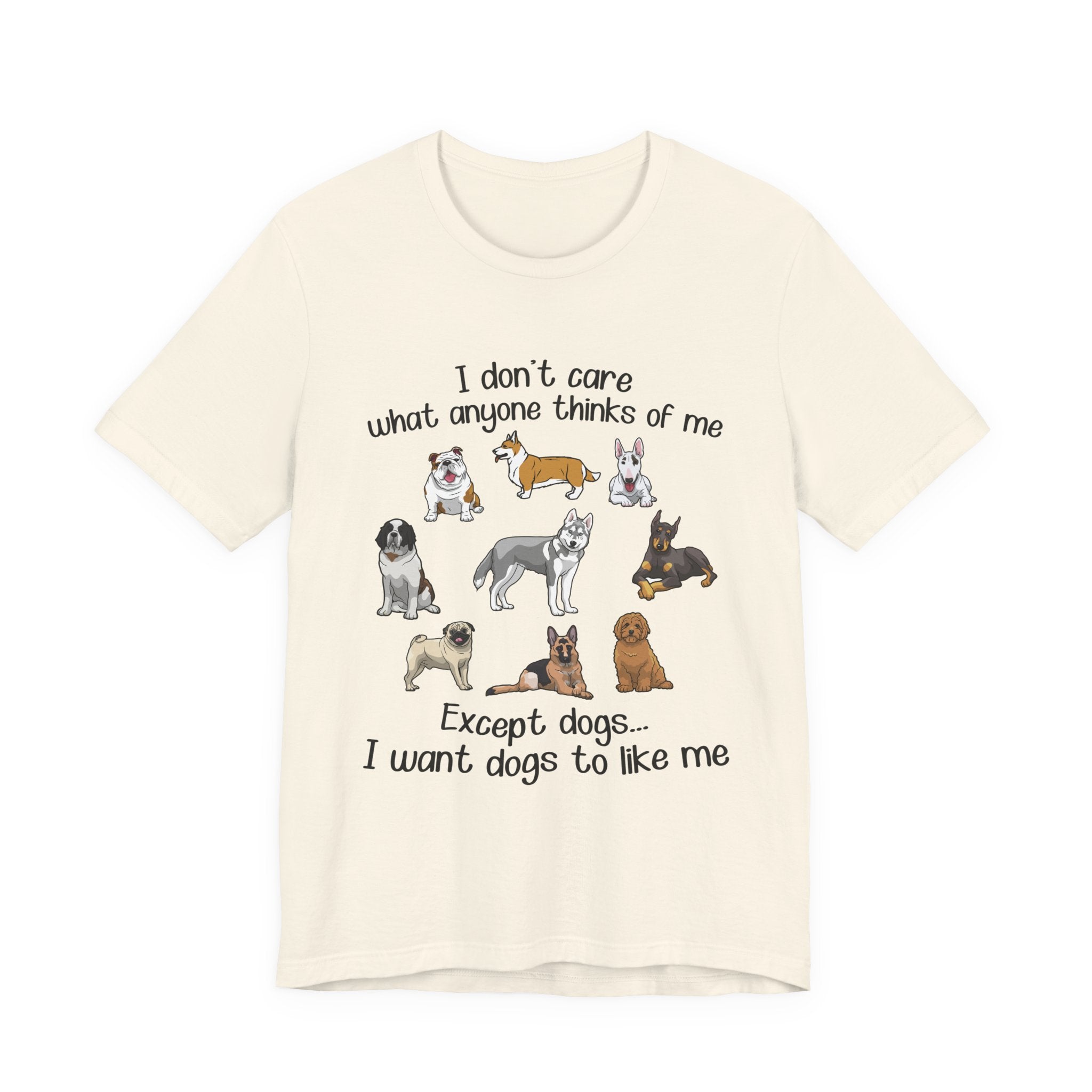 Except Dogs I Want Dogs To Like Me T-Shirt | Funny Dog Lover Gift