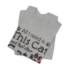 All I Need Is This Cat And That Other Cat T-Shirt | Cat Lover Gift
