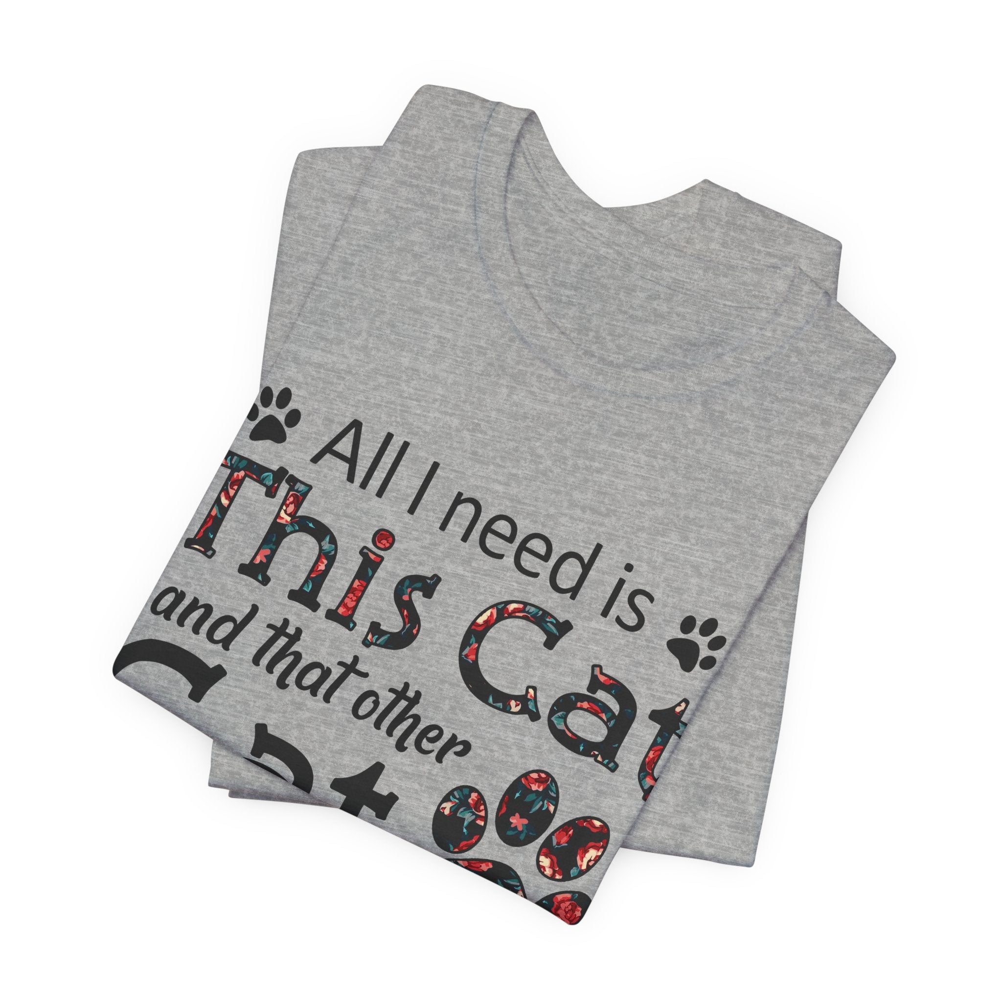 All I Need Is This Cat And That Other Cat T-Shirt | Cat Lover Gift
