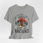 Better When They Aren't Around T-Shirt | Solitary Camper Gift