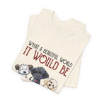 Beautiful World Hearts Like Dogs T-Shirt | Dog Lover Gift